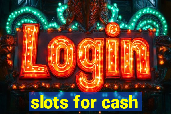 slots for cash