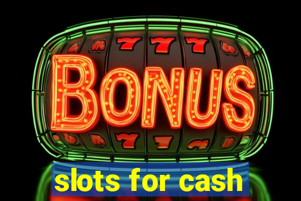 slots for cash