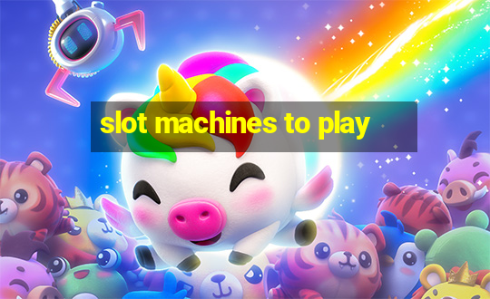 slot machines to play