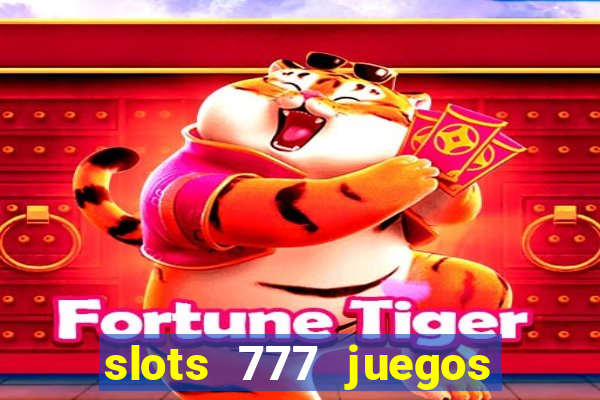 slots 777 juegos de casino