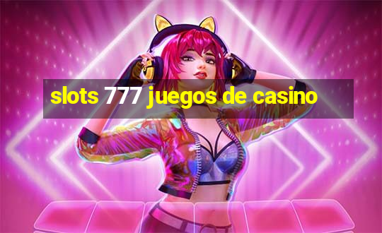 slots 777 juegos de casino