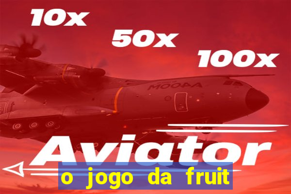 o jogo da fruit paga mesmo