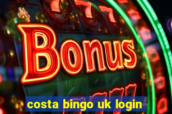 costa bingo uk login