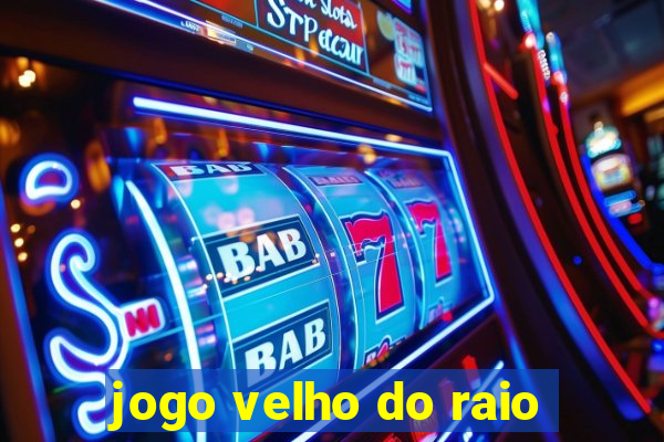 jogo velho do raio