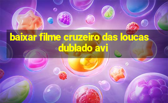 baixar filme cruzeiro das loucas dublado avi