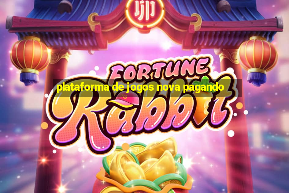 plataforma de jogos nova pagando