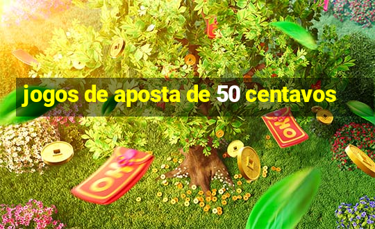 jogos de aposta de 50 centavos