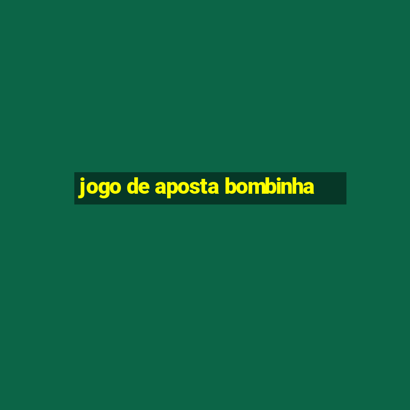 jogo de aposta bombinha