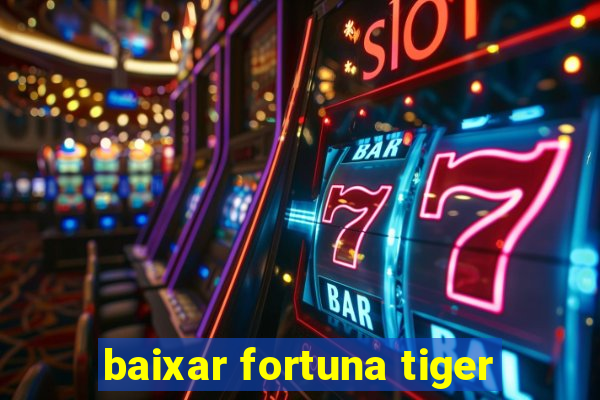 baixar fortuna tiger