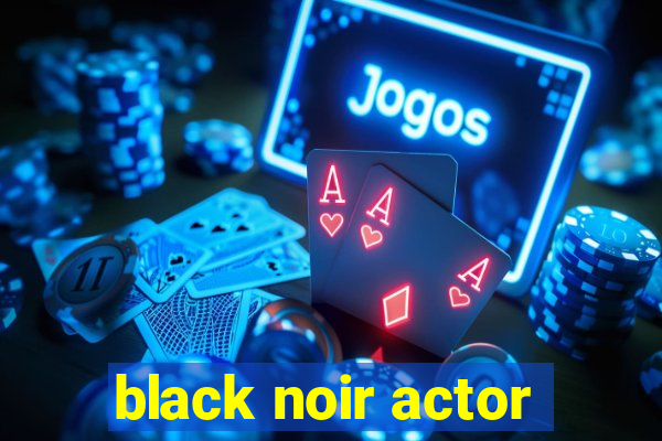 black noir actor