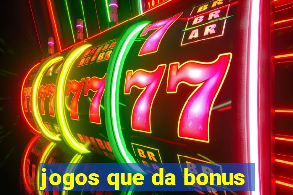 jogos que da bonus