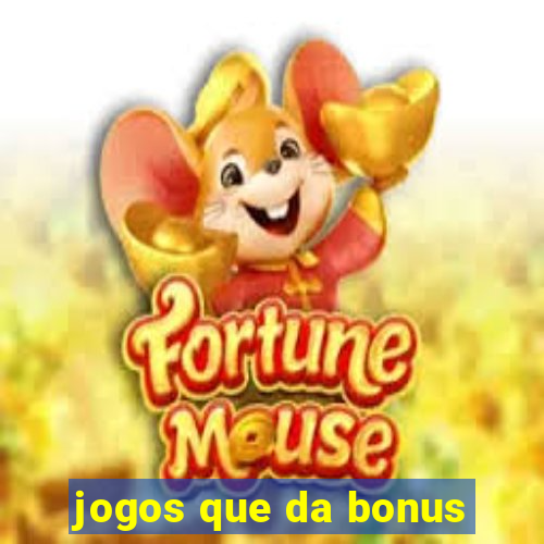 jogos que da bonus