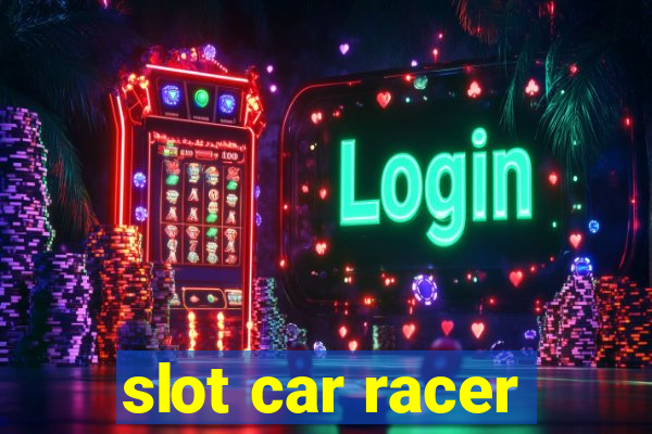 slot car racer