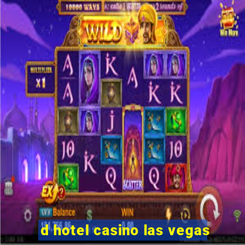 d hotel casino las vegas