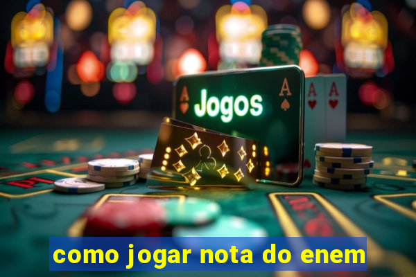 como jogar nota do enem