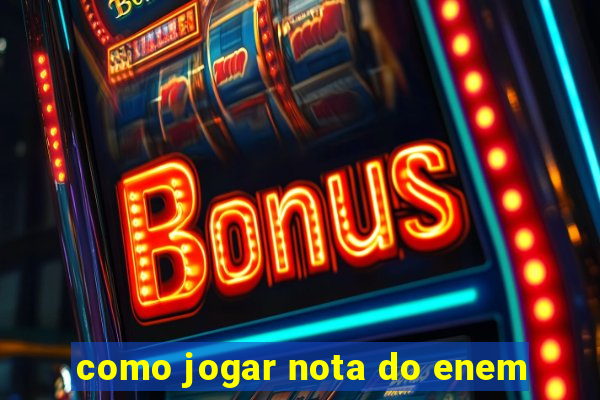 como jogar nota do enem