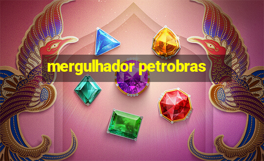 mergulhador petrobras