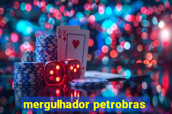 mergulhador petrobras