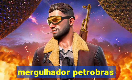 mergulhador petrobras