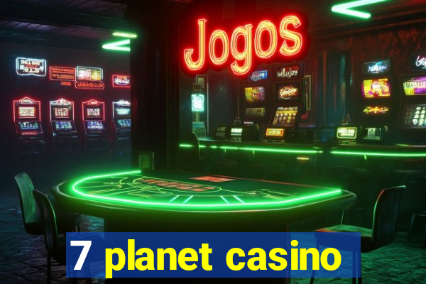 7 planet casino