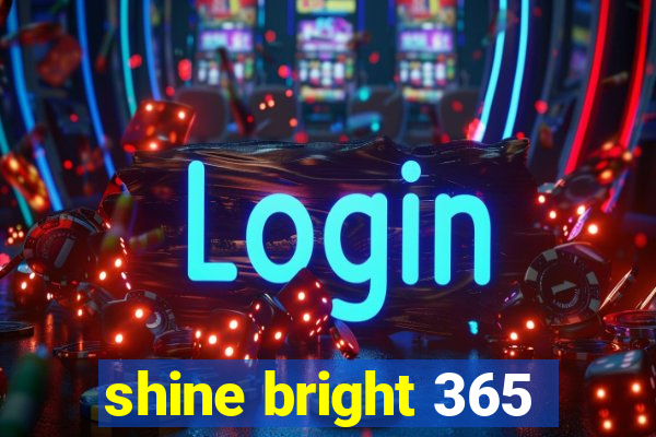 shine bright 365