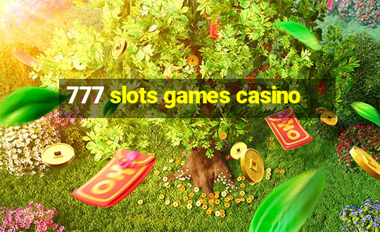 777 slots games casino