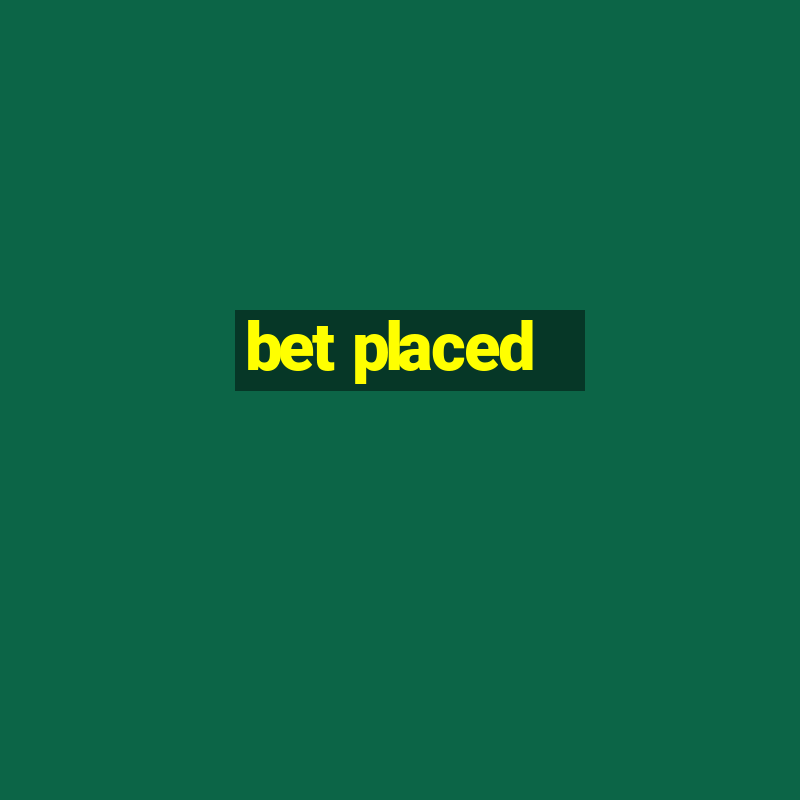 bet placed