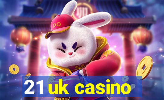 21 uk casino