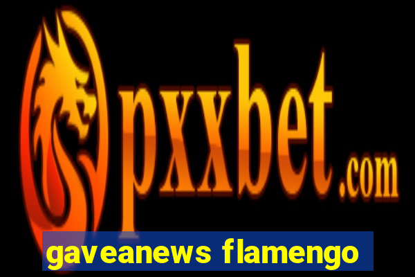 gaveanews flamengo