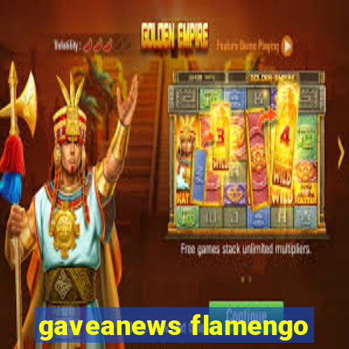 gaveanews flamengo