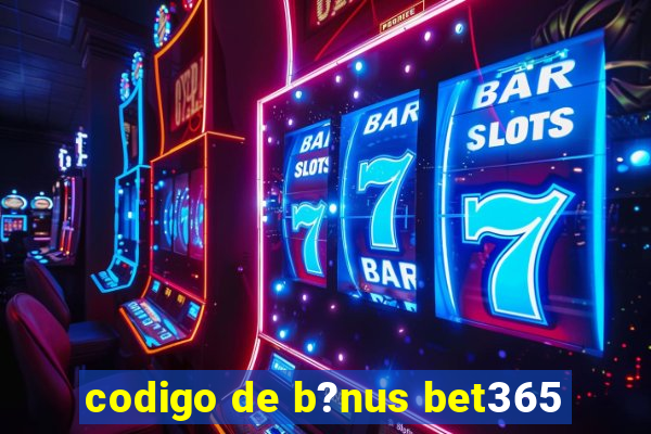 codigo de b?nus bet365