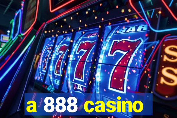 a 888 casino