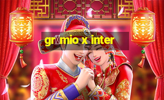 gr锚mio x inter