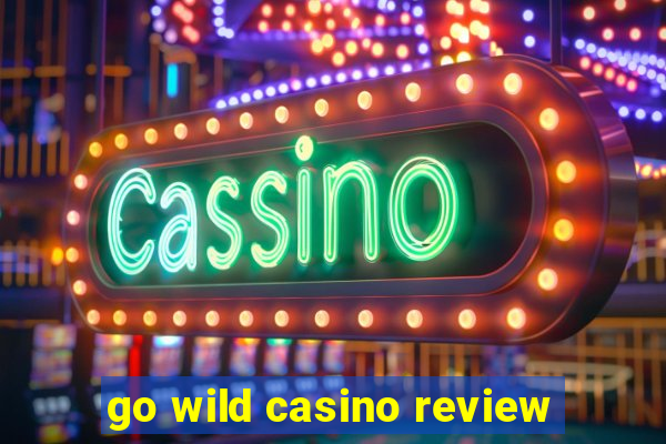 go wild casino review