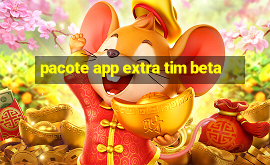 pacote app extra tim beta