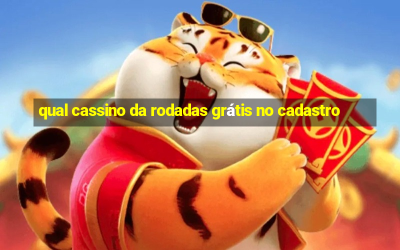 qual cassino da rodadas grátis no cadastro