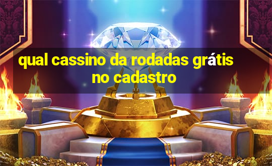 qual cassino da rodadas grátis no cadastro