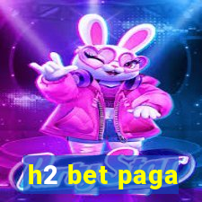 h2 bet paga