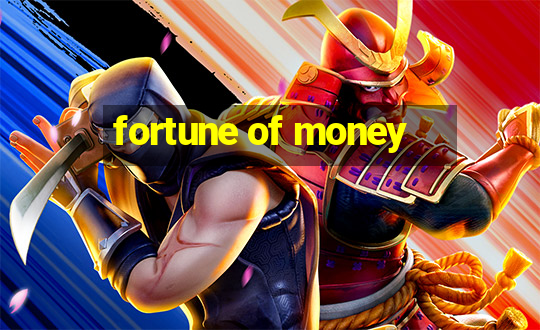 fortune of money