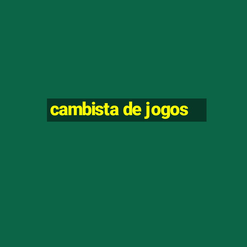 cambista de jogos