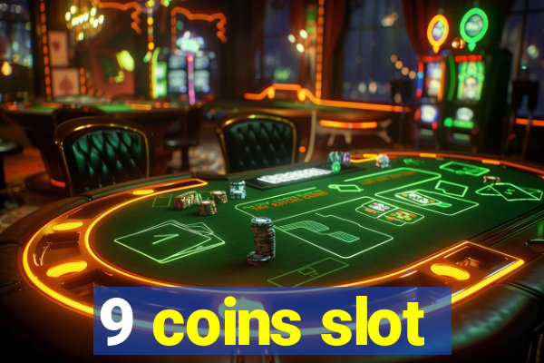 9 coins slot