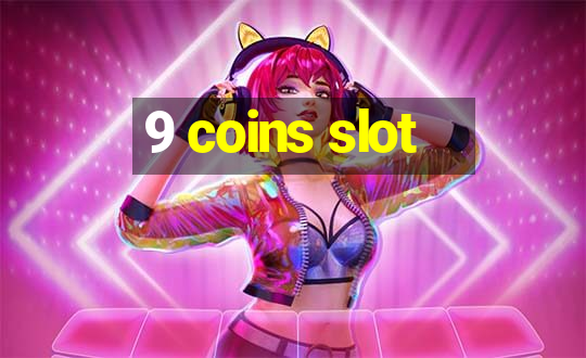 9 coins slot