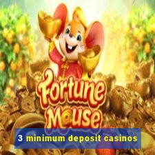 3 minimum deposit casinos