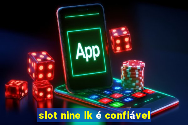 slot nine lk é confiável