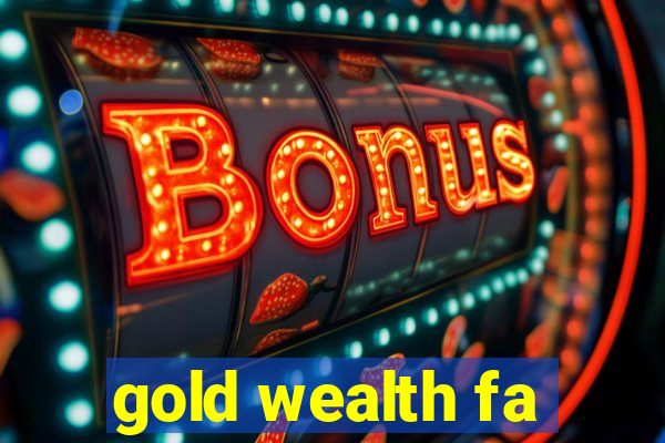 gold wealth fa