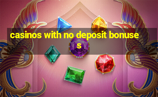 casinos with no deposit bonuses