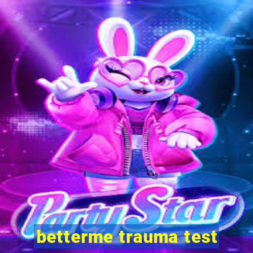 betterme trauma test