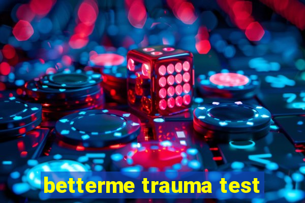 betterme trauma test