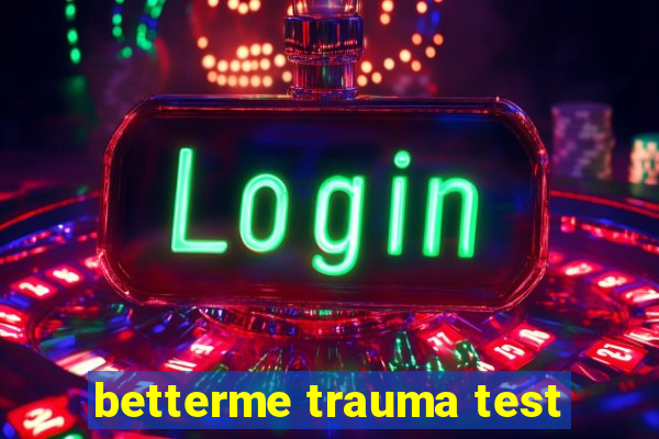 betterme trauma test