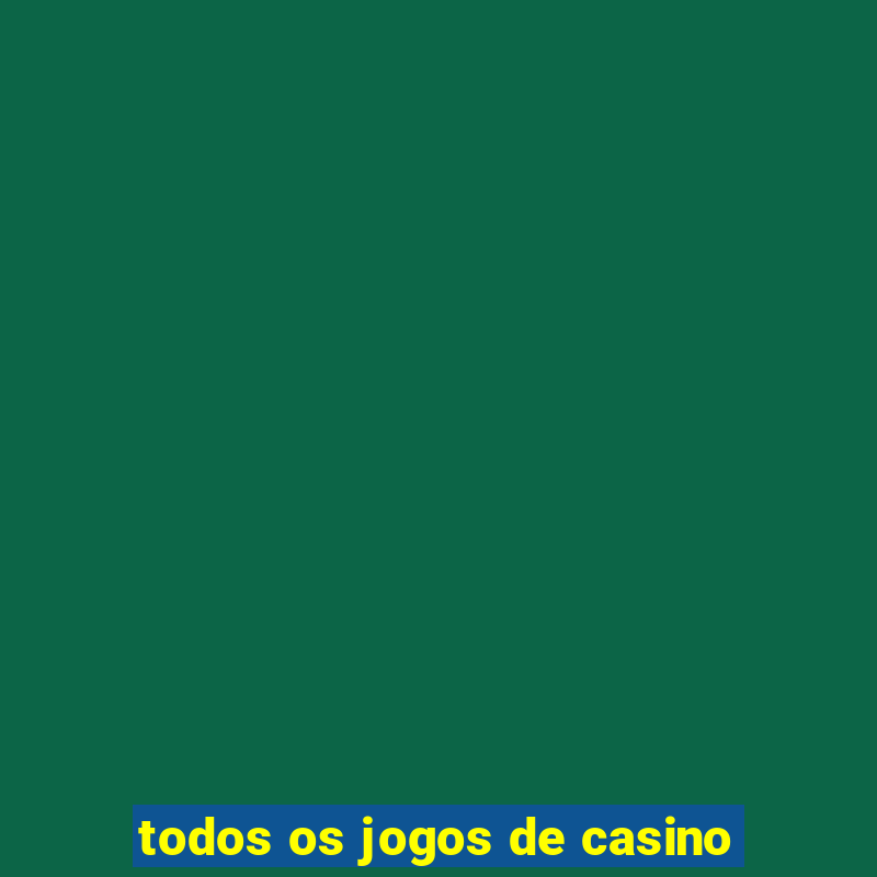 todos os jogos de casino